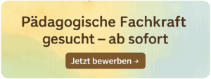 Pädagogische Fachkraft gesucht - ab sofort